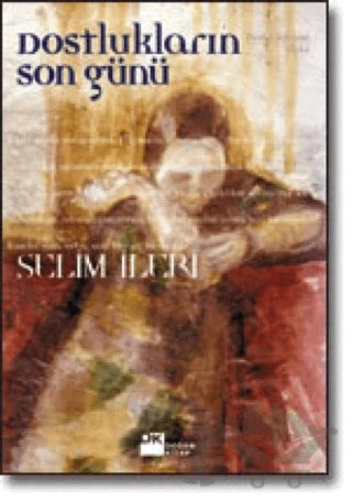 Dostlukların Son Günü – Selim İleri – Doğan Kitap kitap kapağı