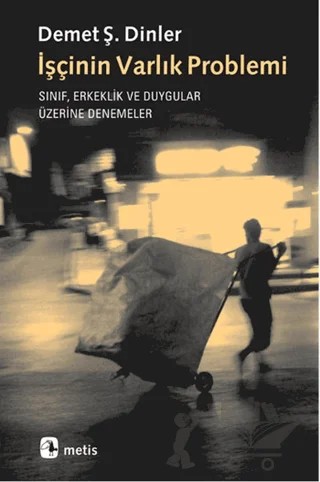 İşçinin Varlık Problemi – Demet Ş. Dinler – Metis Yayınları kitap kapağı