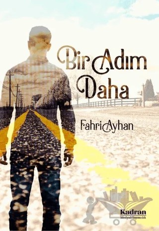 Bir Adım Daha – Fahri Ayhan – Kadran Medya Yayıncılık kitap kapağı