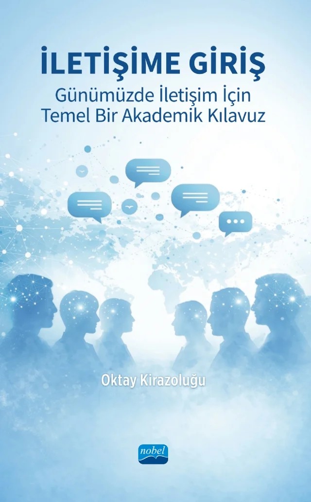 İLETİŞİME GİRİŞ - Günümüzde İletişim İçin Temel Bir Akademik Kılavuz – Oktay Kirazoluğu – Nobel Akademik Yayıncılık kitap kapağı
