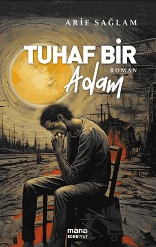Tuhaf Bir Adam – Arif Sağlam – Mana Yayınları kitap kapağı