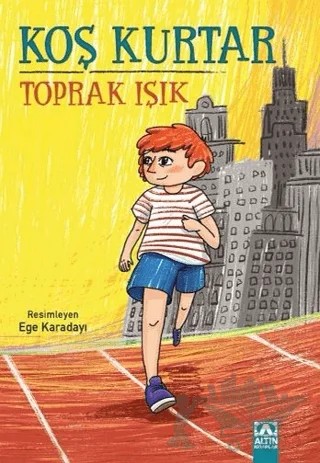 Koş Kurtar – Toprak Işık – Altın Kitaplar kitap kapağı