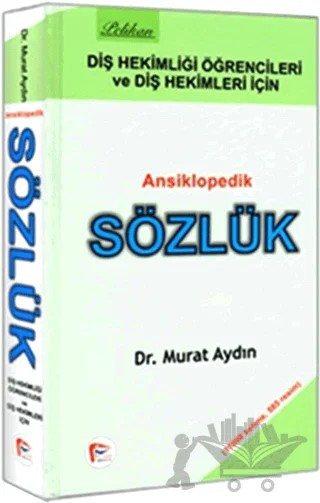 Diş Hekimliği Öğretcileri ve Diş Hekimleri İçin Ansiklopedik Sözlük – Ufuk Selen – Pelikan Tıp Teknik Yayıncılık kitap kapağı