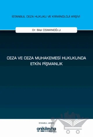 Ceza ve Ceza Muhakemesi Hukukunda Etkin Pişmanlık – Bilal Osmanoğlu – On İki Levha Yayınları kitap kapağı