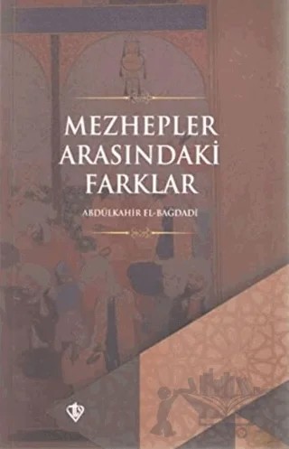 Mezhepler Arasındaki Farklar – Abdülkahir el-Bağdadi – Türkiye Diyanet Vakfı Yayınları kitap kapağı