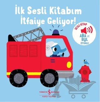 İtfaiye Geliyor - İlk Sesli Kitabım – Kolektif – İş Bankası Kültür Yayınları kitap kapağı