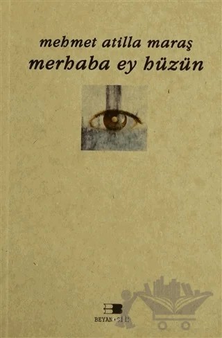 Merhaba Ey Hüzün – Mehmet Atilla Maraş – Beyan Yayınları kitap kapağı