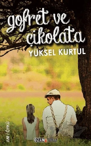 Gofret ve Çikolata – Yüksel Kurtul – Ozan Yayıncılık kitap kapağı