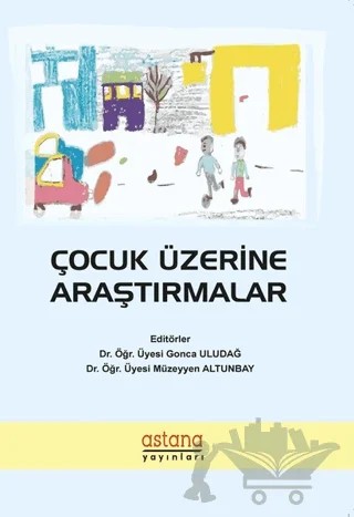 Çocuk Üzerine Araştırmalar – Gonca Uludağ, Müzeyyen Altunbay – Astana Yayınları kitap kapağı