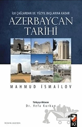 İlk Çağlardan 20. Yüzyıl Başlarına Kadar Azerbaycan Tarihi – Mahmud İsmailov – IQ Kültür Sanat Yayıncılık kitap kapağı
