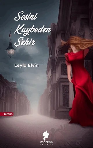 Sesini Kaybeden Şehir – Leyla Elvin – Morena Yayınevi kitap kapağı
