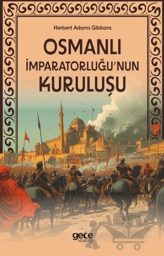 Osmanlı İmparatorluğu'nun Kuruluşu – Herbert Adams Gibbons – Gece Kitaplığı kitap kapağı