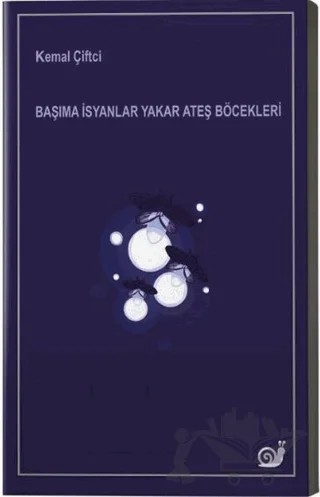 Başıma İsyanlar Yakar Ateş Böcekleri – Kemal Çiftçi – Sakin Kitap kitap kapağı