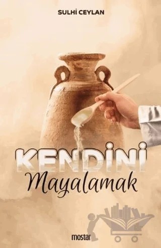 Kendini Mayalamak – Sulhi Ceylan – Mostar Yayınları kitap kapağı