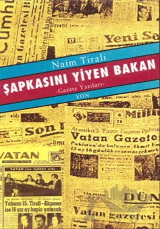 Şapkasını Yiyen Bakan – Naim Tirali – Yön Yayıncılık kitap kapağı