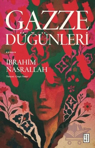 Gazze Düğünleri – İbrahim Nasrallah – Ketebe Yayınları kitap kapağı
