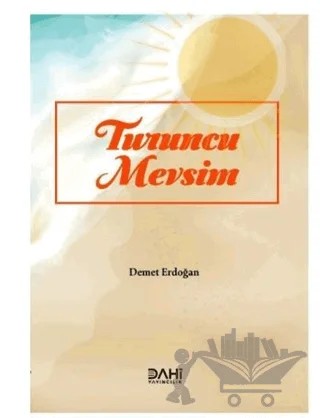 Turuncu Mevsim – Demet Erdoğan – Dahi Yayıncılık kitap kapağı