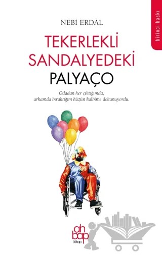 Tekerlekli Sandalyedeki Palyaço – Nebi Erdal – Ahbap Kitap kitap kapağı