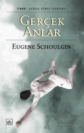 Gerçek Anlar – Eugene Schoulgin – İthaki Yayınları kitap kapağı