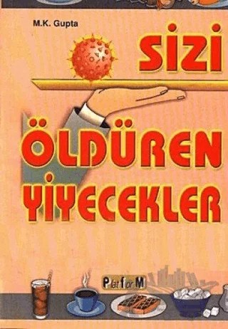 Sizi Öldüren Yiyecekler Yavaş Ama Sürekli – Hülyam Kurt, M. K. Gupta – Platform Yayınları kitap kapağı