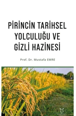 Pirincin Tarihsel Yolculuğu ve Gizli Hazinesi – Mustafa Emre – Akademisyen Kitabevi kitap kapağı