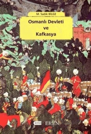 Osmanlı Devleti ve Kafkasya – M. Sadık Bilge – Eren Yayıncılık kitap kapağı