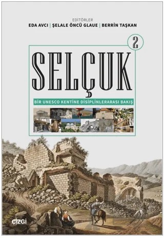 Selçuk - Bir Unesco Kentine Disiplinlerarası Bakış 2 – Kolektif – Çizgi Kitabevi Yayınları kitap kapağı