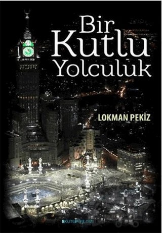 Bir Kutlu Yolculuk – Lokman Pekiz – Kutup Yıldızı Yayınları kitap kapağı