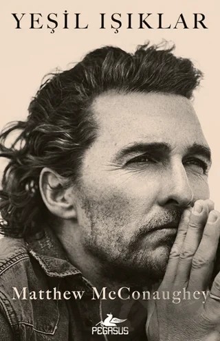 Yeşil Işıklar – Matthew Mcconaughey – Pegasus Yayınları kitap kapağı