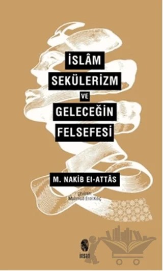 İslam Sekülerizm ve Geleceğin Felsefesi – M. Nakib El Attas – İnsan Yayınları kitap kapağı