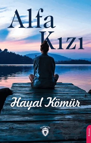 Alfa Kızı – Hayal Kömür – Dorlion Yayınları kitap kapağı