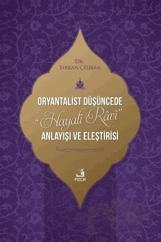 Oryantalist Düşüncede Hayali Ravi Anlayışı ve Eleştirisi – Serkan Çelikan – Fecr Yayınları kitap kapağı