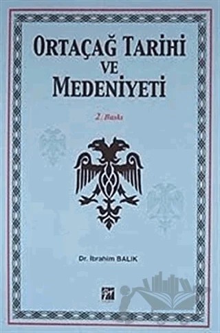 Ortaçağ Tarihi ve Medeniyeti – İbrahim Balık – Gazi Kitabevi kitap kapağı
