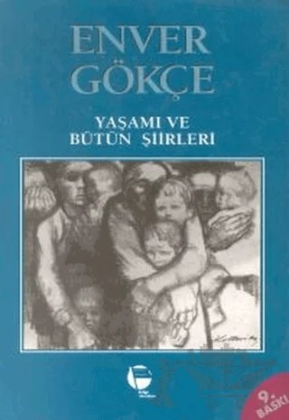 Enver Gökçe Yaşamı ve Bütün Şiirleri – Enver Gökçe – Belge Yayınları kitap kapağı