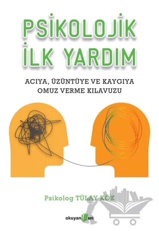 Psikolojik İlk Yardım – Tülay Kök – Okuyan Us Yayınları kitap kapağı