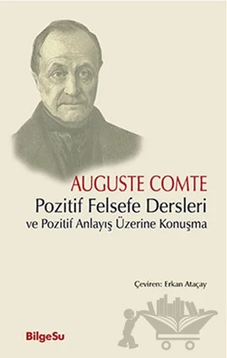 Pozitif Felsefe Dersleri ve Pozitif Anlayış Üzerine Konuşma – Auguste Comte – BilgeSu Yayıncılık kitap kapağı