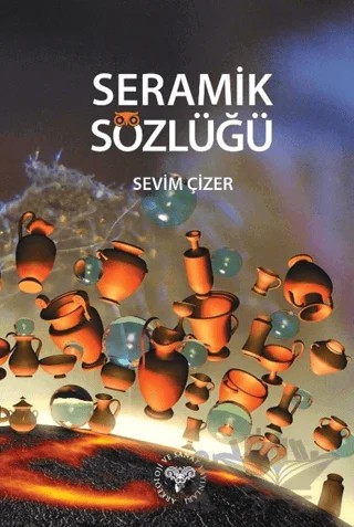 Seramik Sözlüğü – Sevim Çizer – Arkeoloji ve Sanat Yayınları kitap kapağı