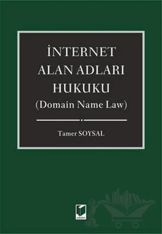 İnternet Alan Adları Hukuku - Domain Name Law – Tamer Soysal – Adalet Yayınevi kitap kapağı