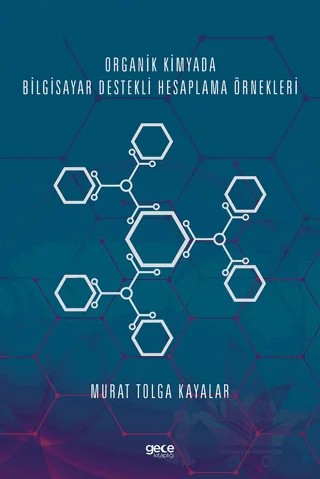 Organik Kimyada Bilgisayar Destekli Hesaplama Örnekleri – Murat Tolga Kayalar – Gece Kitaplığı kitap kapağı