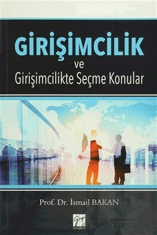 Girişimcilik ve Girişimcilikte Seçme Konular – İsmail Bakan – Gazi Kitabevi kitap kapağı