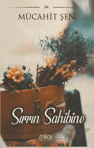 Sırrın Sahibine – Mücahit Şen – Milay Yayınları kitap kapağı