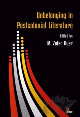 Unbelonging in Postcolonial Literature – M. Zafer Ayar – Kriter Yayınları kitap kapağı