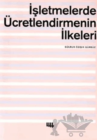 İşletmelerde Ücretlendirmenin İlkeleri – Gülruh Özışık Gürbüz – Literatür Yayıncılık kitap kapağı