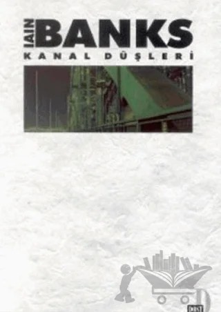 Kanal Düşleri – Iain Banks – Dost Kitabevi Yayınları kitap kapağı