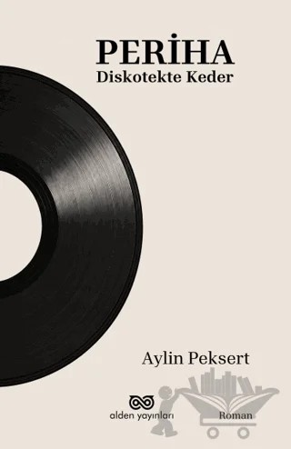 Periha - Diskotekte Keder – Aylin Peksert – Alden Yayınları kitap kapağı