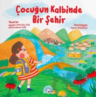 Çocuğun Kalbinde Bir Şehir – Ayşegül Ayyıldız Asil, Abdurrahman Asil – İgloo Yayınevi kitap kapağı