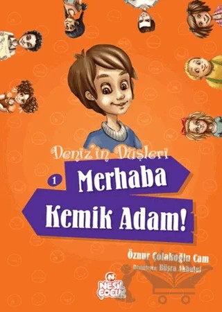 Deniz'in Düşleri 1: Merhaba Kemik Adam! 1 – Öznur Çolakoğlu Cam – Nesil Çocuk Yayınları kitap kapağı