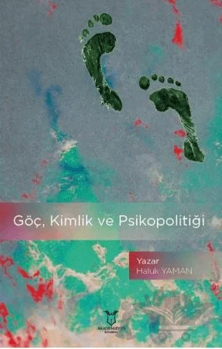Göç, Kimlik ve Psikopolitiği – Haluk Yaman – Akademisyen Kitabevi kitap kapağı