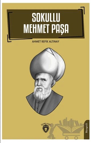 Sokullu Mehmet Paşa – Ahmet Refik Altınay – Dorlion Yayınları kitap kapağı