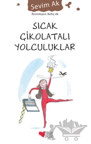Sıcak Çikolatalı Yolculuklar – Sevim Ak – Can Çocuk Yayınları kitap kapağı